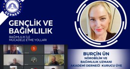 BURÇİN ÜN ‘Gençlik ve Bağımlılık’  Bağımlıkla Mücadele Yolları (çevrimiçi)