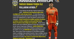 ABDULAZİZ DEMİRCAN TARSUS İDMAN YURDU ile YOLLARINI AYIRDI