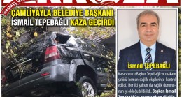 ÇAMLİYAYLA BELEDİYE BAŞKANI İSMAİL TEPEBAĞLI KAZA GEÇİRDİ