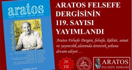 ARATOS FELSEFE DERGİSİNİN 119. SAYISI YAYINLANDI