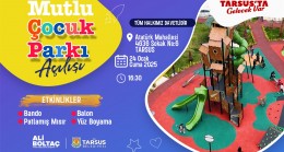 TARSUS’TA “MUTLU ÇOCUK PARKI” AÇILIYOR