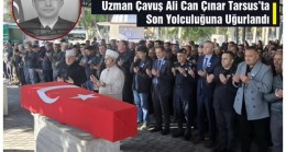 Uzman Çavuş Ali Can Çınar Tarsus’ta Son Yolculuğuna Uğurlandı