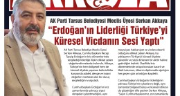 AK Parti Tarsus Belediyesi Meclis Üyesi Serkan Akkaya: “Erdoğan’ın Liderliği Türkiye’yi Küresel Vicdanın Sesi Yaptı”