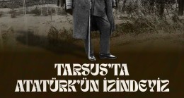 Ozan Varal:”Tarsus’ta Atatürk’ün izindeyiz!”