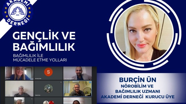 BURÇİN ÜN ‘Gençlik ve Bağımlılık’  Bağımlıkla Mücadele Yolları (çevrimiçi)