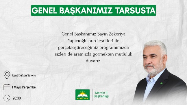 HÜDA PAR Genel Başkanı Zekeriya Yapıcıoğlu 1 Mayıs’ta Tarsus’ta Olacak