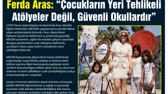 Ferda Aras: “Çocukların Yeri Tehlikeli Atölyeler Değil, Güvenli Okullardır”