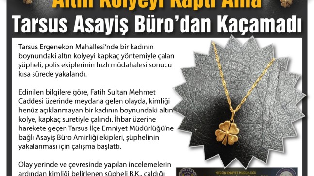 Altın Kolyeyi Kaptı Ama Tarsus Asayiş Büro’dan Kaçamadı