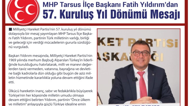 MHP Tarsus İlçe Başkanı Fatih Yıldırım’dan “MHP’nin 57. Kuruluş Yıl Dönümü Mesajı”