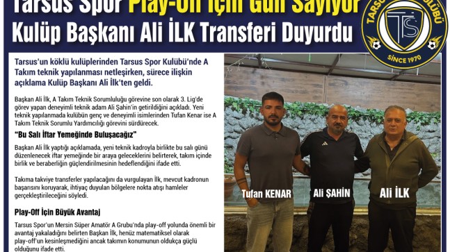 Tarsus Spor Play-Off İçin Gün Sayıyor  Kulüp Başkanı Ali İlk Transferi Duyurdu