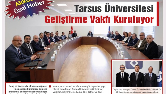 Akkoza Özel Haber Tarsus Üniversitesi “Geliştirme Vakfı Kuruluyor”