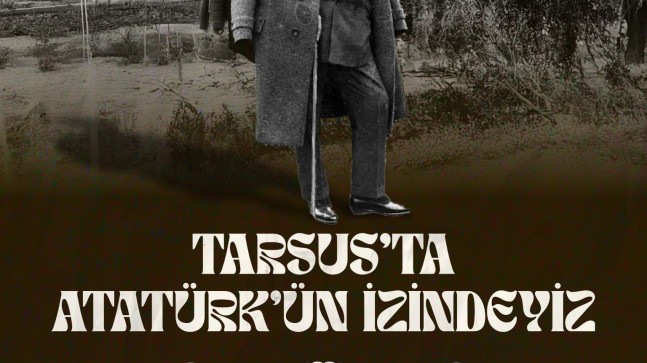 Ozan Varal:”Tarsus’ta Atatürk’ün izindeyiz!”