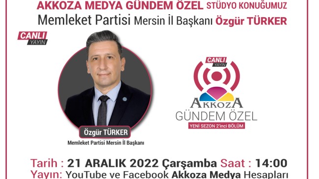 AKKOZA GÜNDEM ÖZEL KONUĞU ÖZGÜR TÜRKER