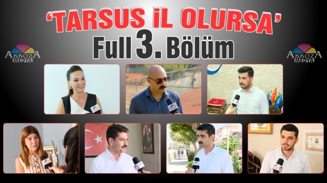 “TARSUS İL OLURSA” PROJEMİZİN FULL 3. BÖLÜMÜ BU AKŞAM SAAT Tam 20:00’da YouTube Akkoza Medya Kanalında Yayında Olacak