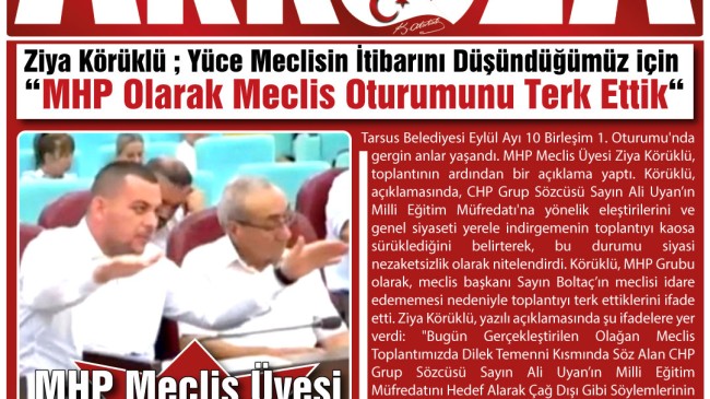 MHP’li Meclis Üyesi  Ziya Körüklü : “Yüce Meclisin İtibarını Düşündüğümüz İçin MHP Olarak Oturumu Terk Ettik”