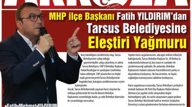 MHP ilçe Başkanı Fatih YILDIRIM’dan Tarsus Belediyesine Eleştiri Yağmuru