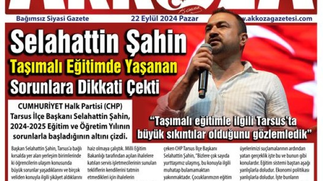 CHP Tarsus İlçe Başkanı Selahattin Şahin “Taşımalı eğitimle ilgili Tarsus’ta büyük sıkıntılar olduğunu gözlemledik”