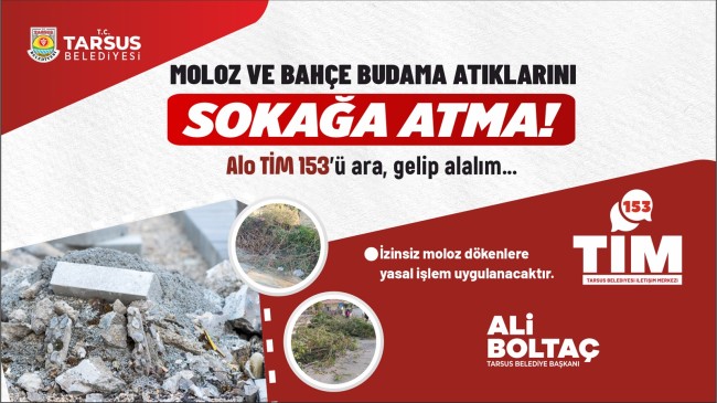 BUDAMA VE MOLOZ ATIKLARINI SOKAĞA ATMAYIN, 153’Ü ARAYIN!