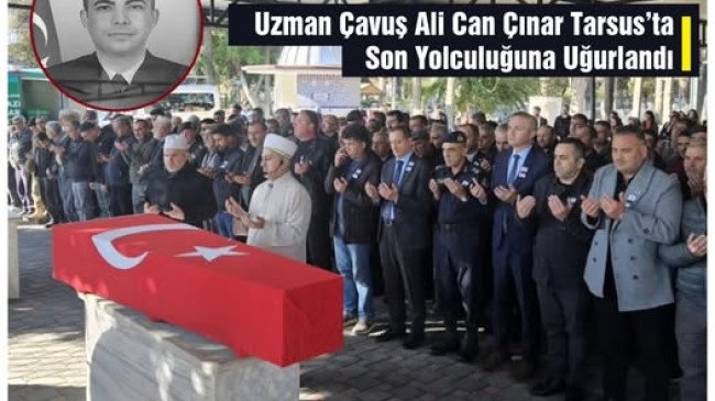 Uzman Çavuş Ali Can Çınar Tarsus’ta Son Yolculuğuna Uğurlandı