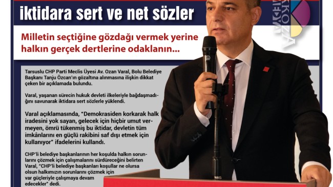 Tarsuslu CHP PM Üyesi Av. Ozan Varal, Bolu Belediye Başkanı Tanju Özcan’ın Gözaltına Alınması Üzerinden, iktidara sert ve net sözler ile mesaj verdi: Milletin seçtiğine gözdağı vermek yerine halkın gerçek dertlerine odaklanın…