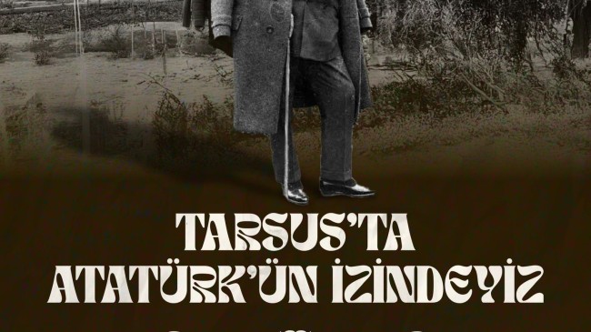 Ozan Varal:”Tarsus’ta Atatürk’ün izindeyiz!”