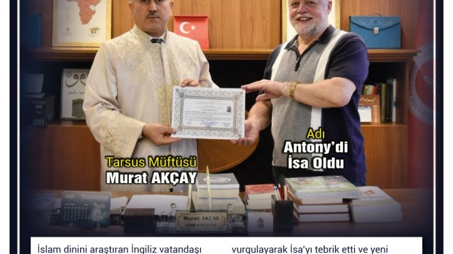 İngiliz Antony Tarsus’ta Müslüman Oldu