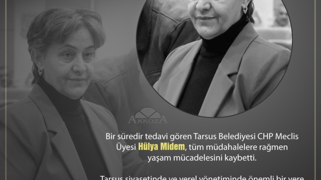 Vefat – Tarsus Belediye Meclisi’nin Acı Günü: Hülya Midem Vefat Etti