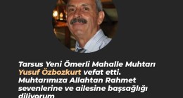 Yeniömerli Mahalle Muhtarı Yusuf Özbozkurt Hayatını Kaybetti