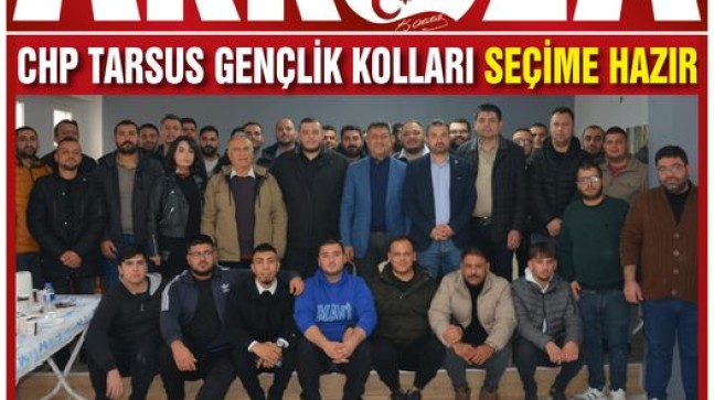 CHP TARSUS GENÇLİK KOLLARI SEÇİME HAZIR