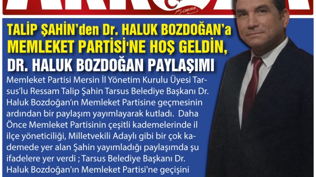 MEMLEKET PARTİLİ “TALİP ŞAHİN’den MEMLEKET PARTİSİNE HOŞ GELDİN DR. HALUK BOZDOĞAN PAYLAŞIMI