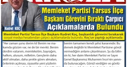 Memleket Partisi Tarsus İlçe Başkanı Görevini Bıraktı Çarpıcı Açıklamalarda Bulundu…