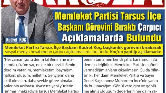Memleket Partisi Tarsus İlçe Başkanı Görevini Bıraktı Çarpıcı Açıklamalarda Bulundu…