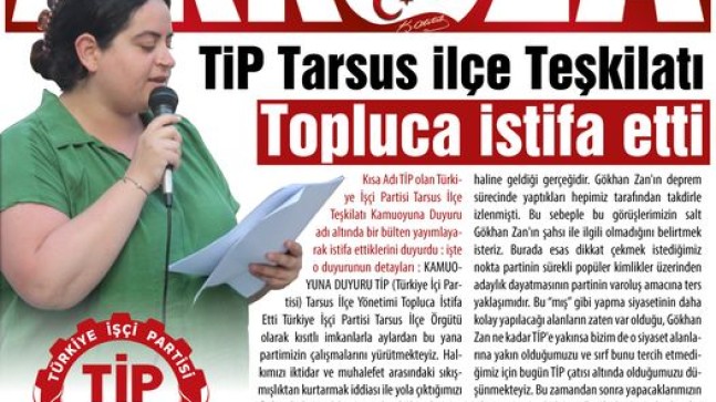 TİP Tarsus ilçe Teşkilatı Topluca İstifa Etti