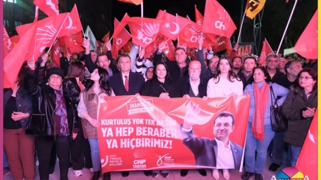 Tarsus’ta “İmamoğlu” Eylemi: CHP İlçe Başkanı Şahin’den Kararlı Mesaj!
